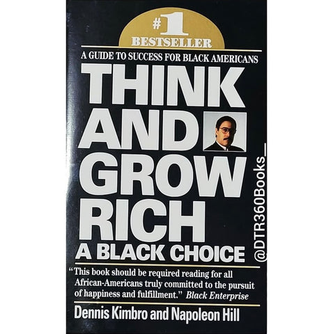 Think and Grow Rich: A Black Choice by: Dennis Kimbro