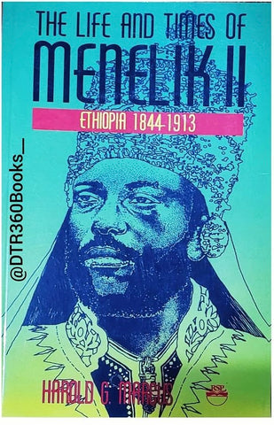 The Life and Times of Menelik II: Ethiopia 1844-1913