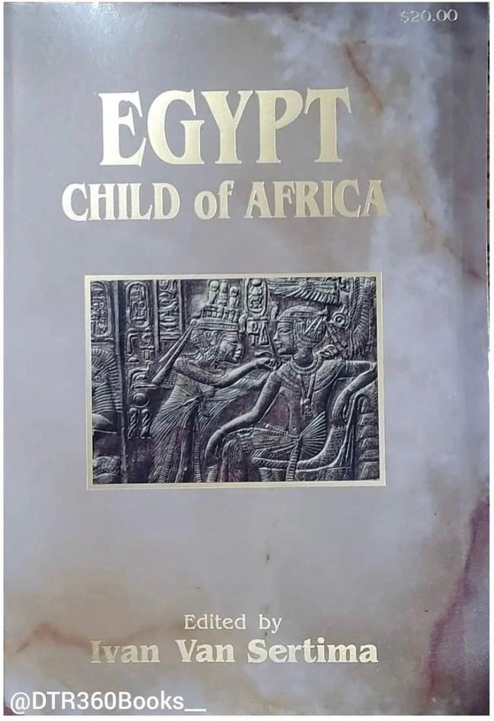 Egypt Child of Africa edited by: Ivan Van Sertima