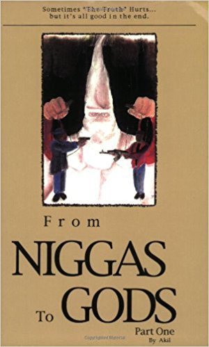 From Niggas to Gods Part One by: Akil