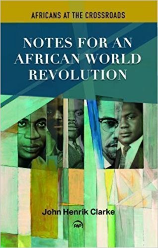 Africans at the Crossroads: African World Revolution (HARDCOVER edition) by: John Henrik Clarke