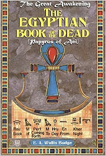 Egyptian Book of the Dead, The : Papyrus of Ani (The Great Awakening) (Paperback) by: E. A. Wallis