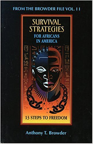 Survival Strategies for Africans in America: 13 Steps to Freedom (Paperback) by: Anthony T. Browder