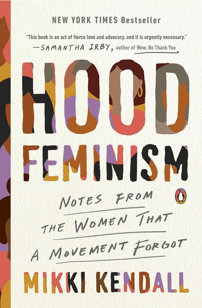 Hood Feminism: Notes from the Women That a Movement Forgot by: Mikki Kendall