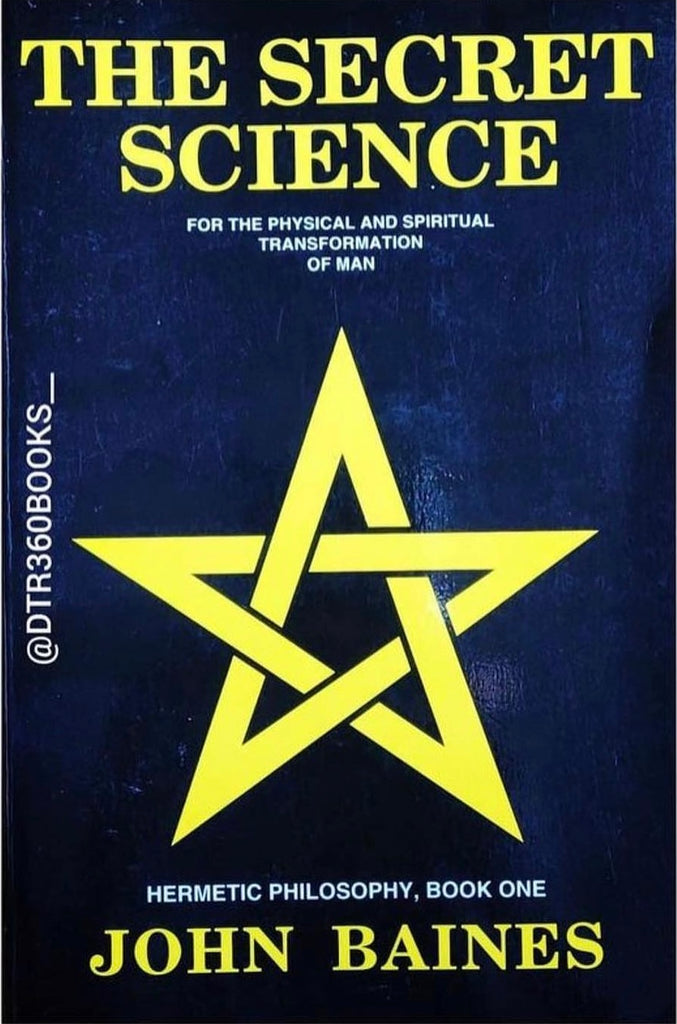 The Secret Science: For the Physical and Spiritual Transformation of Man (Hermetic Philosophy, Book 1)