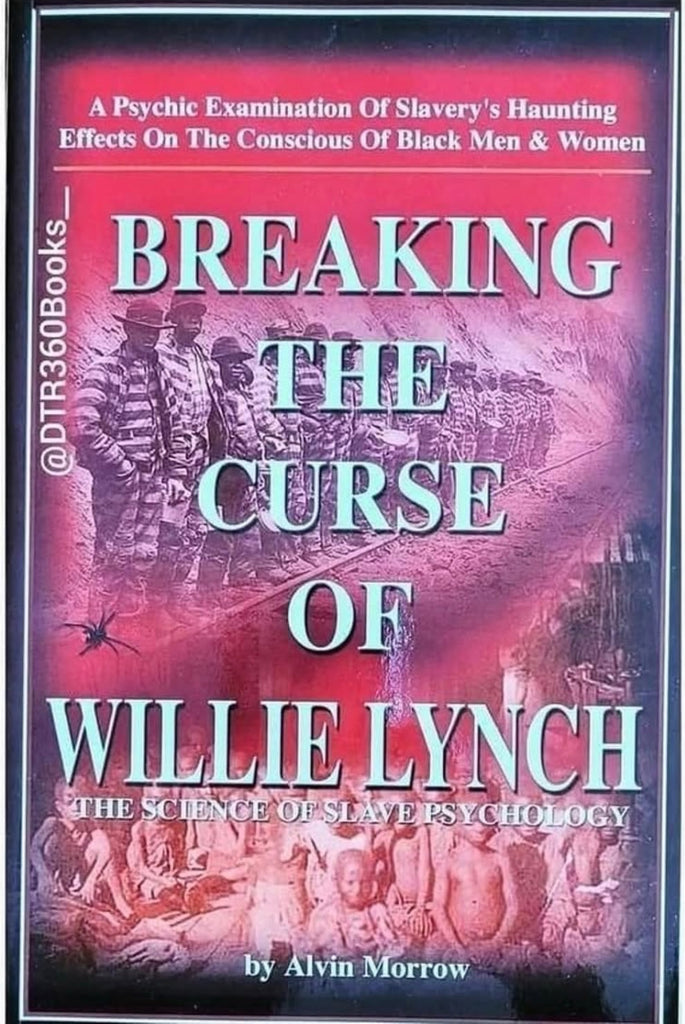 Breaking the Curse of Willie Lynch: The Science Of Slave Psychology by ...