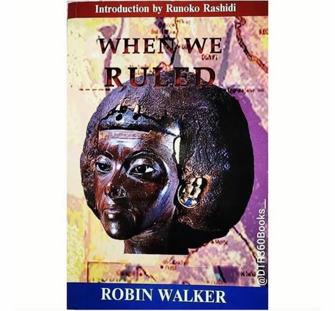 WHEN WE RULED by: Robin Walker with an introduction by Runoko Rashidi