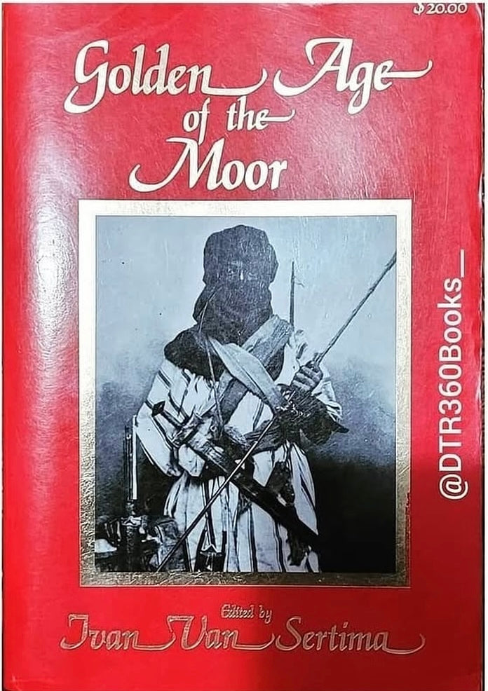 The Golden Age of the Moor by: Ivan Van Sertima