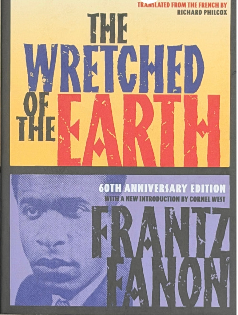 The Wretched of the Earth by: Frantz Fanon
