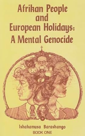 [Book Bundle] Afrikan People and European Holidays: A Mental Genocide, Book 1 & 2 by: Ishakamusa Barashango