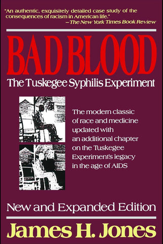 Bad Blood: The Tuskegee Syphilis Experiment, New and Expanded Edition by: James H. Jones