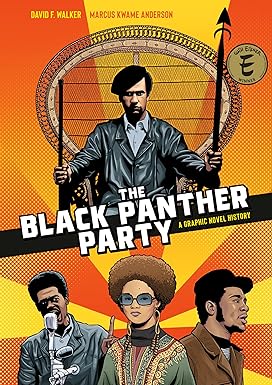 The Black Panther Party: A Graphic Novel History (Paperback) – by David F. Walker (Author), Marcus Kwame Anderson (Illustrator)