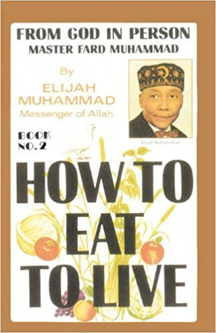 How To Eat To Live, Book 2 (Paperback) by: Elijah Muhammad