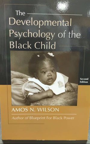 The Development Psychology of the Black Child by: Amos N. Wilson (author of #BlackPower)