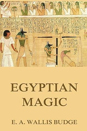 Egyptian Magic (Paperback) by: E.A. Wallis Budge (Author)