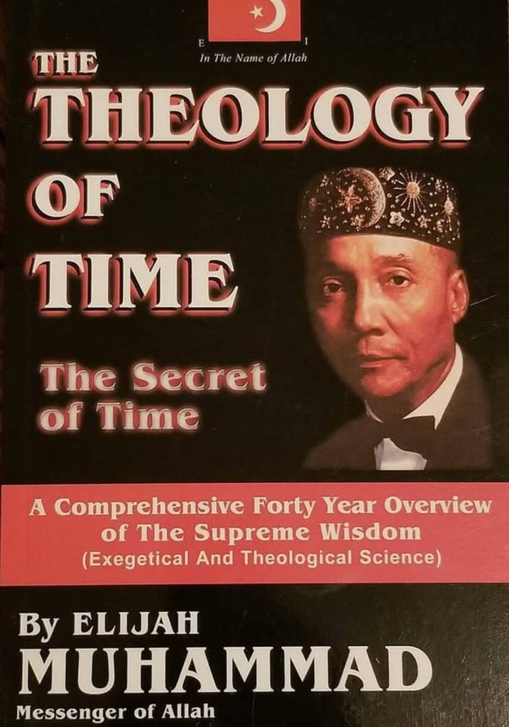 The Theology Of Time (The Secret Of Time) Direct Unabridged Transcription By Elijah Muhammad