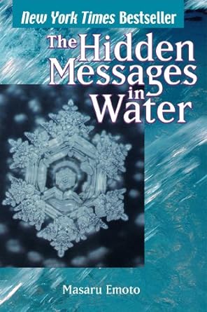 The Hidden Messages in Water (Paperback) by: Masaru Emoto (Author)