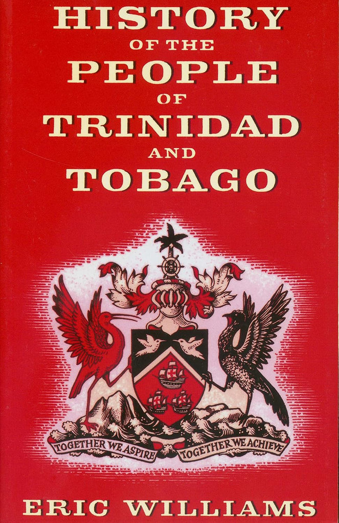 History of the People of Trinidad & Tobago (Hardcover) – by: Eric Williams (Author)