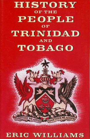 History of the People of Trinidad & Tobago (Hardcover) – by: Eric Williams (Author)