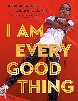 I Am Every Good Thing (Hardcover) – by Derrick Barnes (Author)