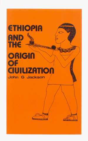 Ethiopia and the Origin of Civilization (Paperback) by: John G. Jackson