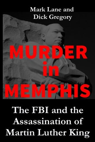 Murder in Memphis: The FBI and the Assassination of Martin Luther King (Paperback) by: Mark Lane and Dick Gregory