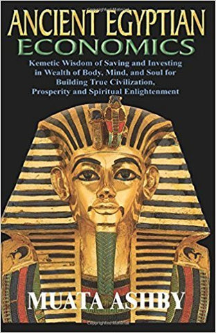 ANCIENT EGYPTIAN ECONOMICS (Paperback) – by: Dr Muata Ashby