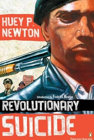 Revolutionary Suicide: (Penguin Classics Deluxe Edition) by Huey P. Newton (Author), Fredrika Newton (Introduction)