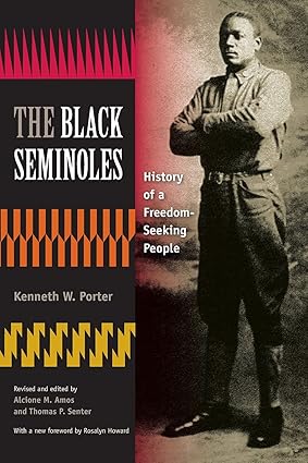 The Black Seminoles: History of a Freedom-Seeking People (Paperback) by: Kenneth W. Porter