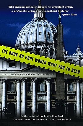 The Book No Pope Would Want You To Read (Paperback) by: Tim Leedom & Maryjane Churchville (Author)