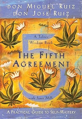 The Fifth Agreement: A Practical Guide to Self-Mastery (Toltec Wisdom) (Paperback) – by Don Miguel Ruiz (Author), Don Jose Ruiz (Author), Janet Mills (Author)