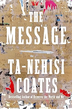 The Message (Hardcover) by: Ta-Nehisi Coates