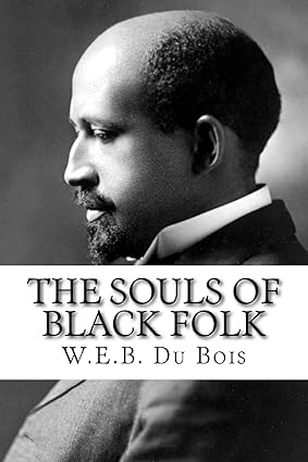 The Souls of Black Folk (Paperback) – by W.E.B. Du Bois (Author)