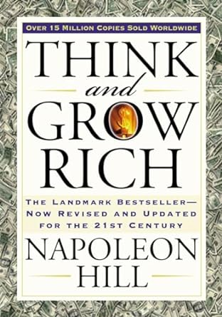 Think and Grow Rich: The Landmark Bestseller Now Revised and Updated for the 21st Century (Think and Grow Rich Series) (Paperback) – by Napoleon Hill (Author), Arthur R. Pell (Contributor)