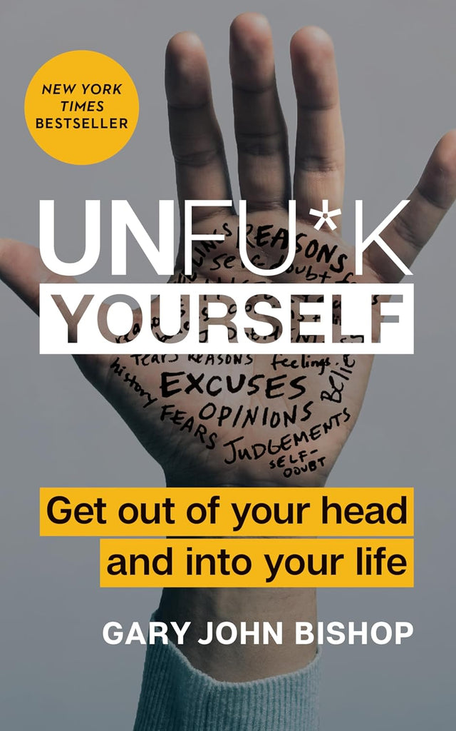 Unfu*k Yourself: Get Out of Your Head and into Your Life (Unfu*k Yourself series)