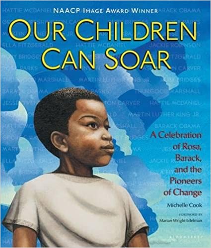 Our Children Can Soar: A Celebration of Rosa, Barack, and the Pioneers of Change